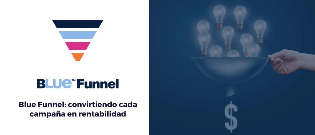 Blue Funnel: convirtiendo cada campaña en rentabilidad
