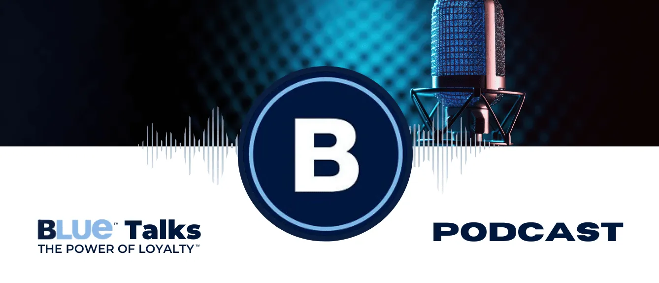 ¡Estrenamos nuestro podcast! Blue Talks: The Power of Loyalty