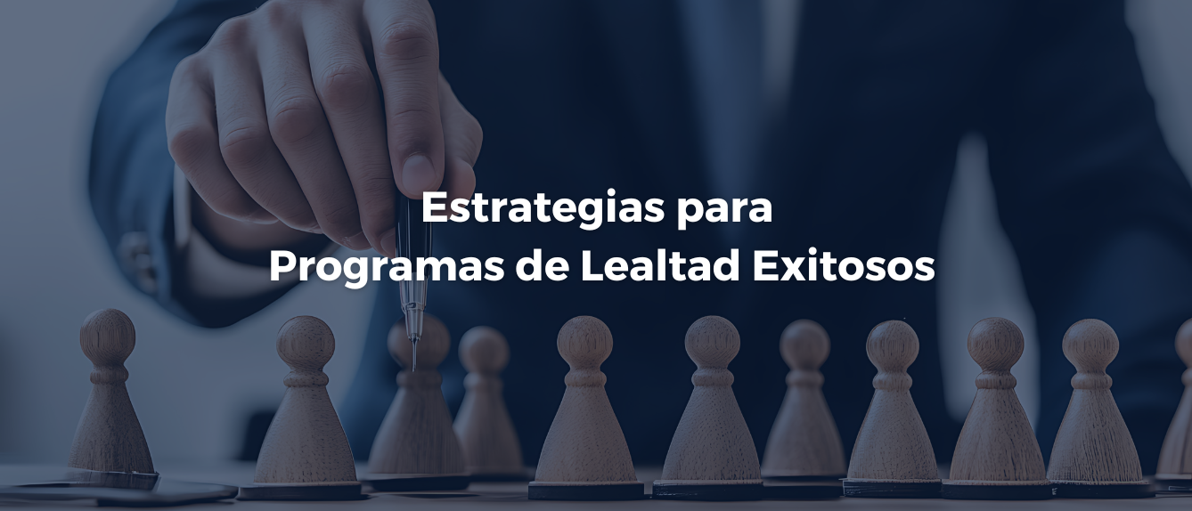 Estrategias para Programas de Lealtad Exitosos